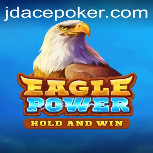 Unleashing the Thrill of EaglePower: Dive into JDACE's Latest Gaming Sensation